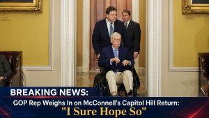 🚨 BREAKING: GOP Rep Weighs In on McConnell’s Capitol Hill Return: “I Sure Hope So”…
