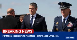 Pentagon: Testosterone Plan ‘Not a Performance Enhancer’…